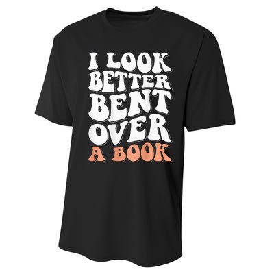 I Look Better Bent Over A Book Performance Sprint T-Shirt