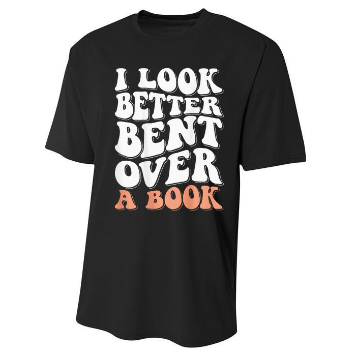 I Look Better Bent Over A Book Performance Sprint T-Shirt