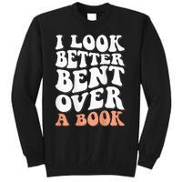 I Look Better Bent Over A Book Tall Sweatshirt