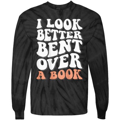 I Look Better Bent Over A Book Tie-Dye Long Sleeve Shirt