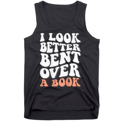 I Look Better Bent Over A Book Tank Top