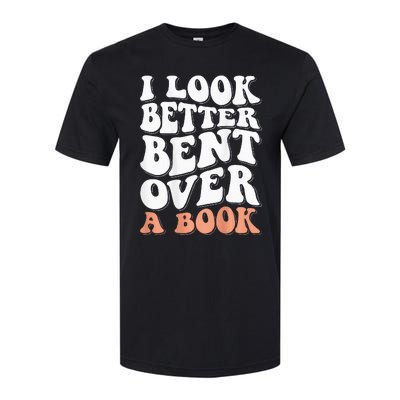 I Look Better Bent Over A Book Softstyle CVC T-Shirt