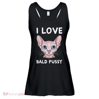 I Love Bald Pussy Cat Funny Adult Humor Dirty Pun Joke Ladies Essential Flowy Tank