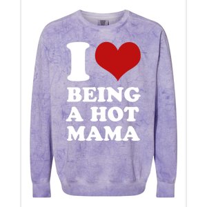 I Love Being A Hot Mama Funny Sayings Great Gift Colorblast Crewneck Sweatshirt