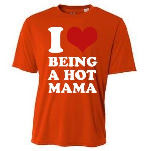 I Love Being A Hot Mama Funny Sayings Great Gift Cooling Performance Crew T-Shirt