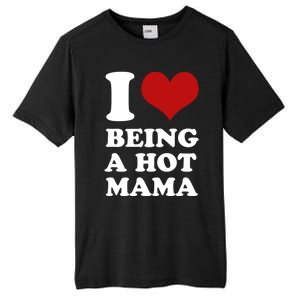 I Love Being A Hot Mama Funny Sayings Great Gift Tall Fusion ChromaSoft Performance T-Shirt