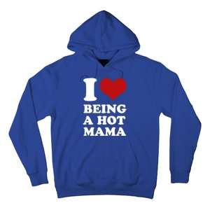 I Love Being A Hot Mama Funny Sayings Great Gift Hoodie