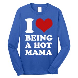 I Love Being A Hot Mama Funny Sayings Great Gift Long Sleeve Shirt