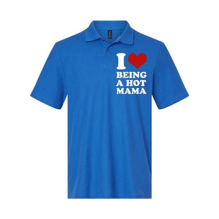 I Love Being A Hot Mama Funny Sayings Great Gift Softstyle Adult Sport Polo