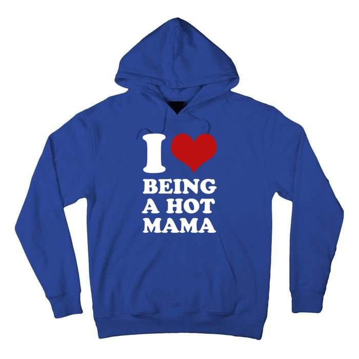 I Love Being A Hot Mama Funny Sayings Great Gift Tall Hoodie