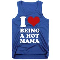 I Love Being A Hot Mama Funny Sayings Great Gift Tank Top