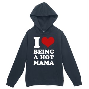 I Love Being A Hot Mama Funny Sayings Great Gift Urban Pullover Hoodie