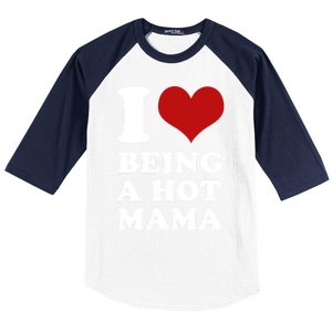 I Love Being A Hot Mama Funny Sayings Great Gift Baseball Sleeve Shirt