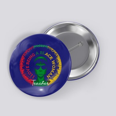 I Love Being A Black Teacher Black History Month Funny Gift Button