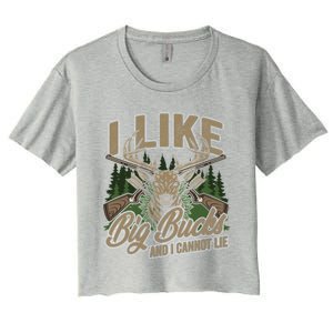 I Like Big Bucks I Cannot Lie Funny Hunting Saying Gift Women's Crop Top Tee