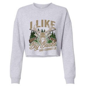 I Like Big Bucks I Cannot Lie Funny Hunting Saying Gift Cropped Pullover Crew