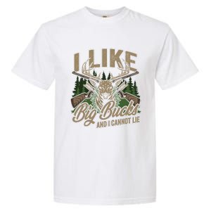 I Like Big Bucks I Cannot Lie Funny Hunting Saying Gift Garment-Dyed Heavyweight T-Shirt