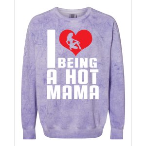 I Love Being A Hot Mama Gift In Heart Great Gift Colorblast Crewneck Sweatshirt