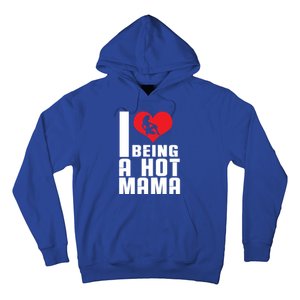 I Love Being A Hot Mama Gift In Heart Great Gift Hoodie