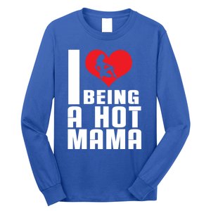 I Love Being A Hot Mama Gift In Heart Great Gift Long Sleeve Shirt