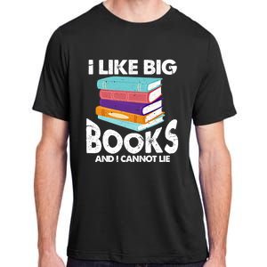 I Like Big Books And I Cannot Lie Funny Bookworm Cool Gift Adult ChromaSoft Performance T-Shirt