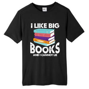 I Like Big Books And I Cannot Lie Funny Bookworm Cool Gift Tall Fusion ChromaSoft Performance T-Shirt