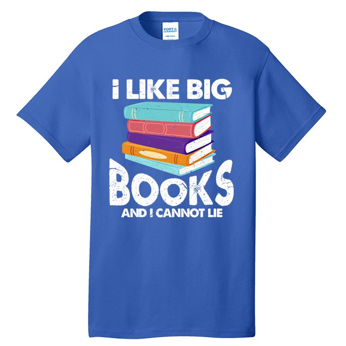 I Like Big Books And I Cannot Lie Funny Bookworm Cool Gift Tall T-Shirt