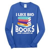 I Like Big Books And I Cannot Lie Funny Bookworm Cool Gift Tall Long Sleeve T-Shirt