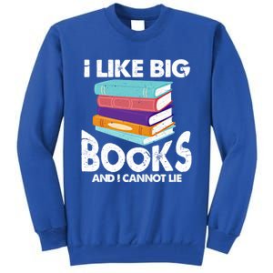 I Like Big Books And I Cannot Lie Funny Bookworm Cool Gift Tall Sweatshirt