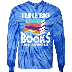 I Like Big Books And I Cannot Lie Funny Bookworm Cool Gift Tie-Dye Long Sleeve Shirt