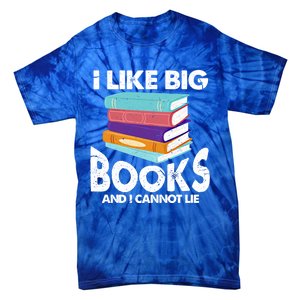 I Like Big Books And I Cannot Lie Funny Bookworm Cool Gift Tie-Dye T-Shirt