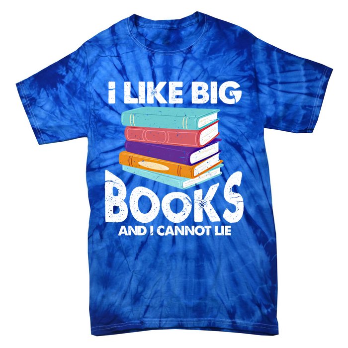 I Like Big Books And I Cannot Lie Funny Bookworm Cool Gift Tie-Dye T-Shirt