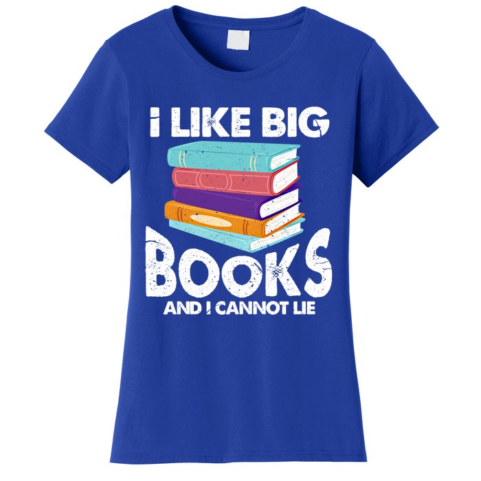 I Like Big Books And I Cannot Lie Funny Bookworm Cool Gift Women's T-Shirt