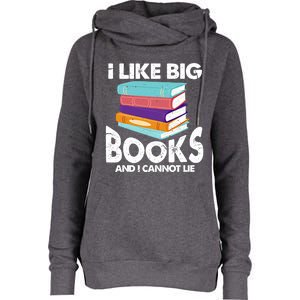 I Like Big Books And I Cannot Lie Funny Bookworm Cool Gift Womens Funnel Neck Pullover Hood