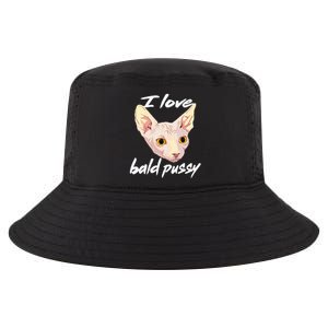 I Love Bald Pussy Adult Humor Dirty Pun Joke Cool Comfort Performance Bucket Hat