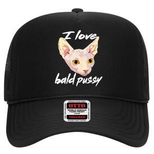 I Love Bald Pussy Adult Humor Dirty Pun Joke High Crown Mesh Back Trucker Hat