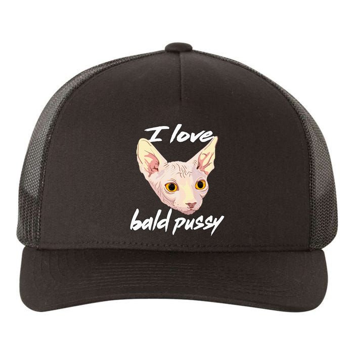 I Love Bald Pussy Adult Humor Dirty Pun Joke Yupoong Adult 5-Panel Trucker Hat