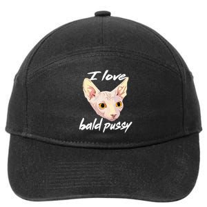 I Love Bald Pussy Adult Humor Dirty Pun Joke 7-Panel Snapback Hat