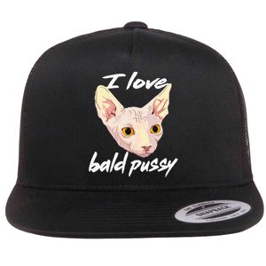 I Love Bald Pussy Adult Humor Dirty Pun Joke Flat Bill Trucker Hat