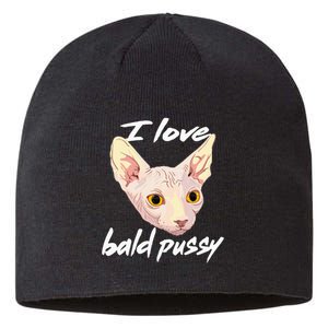 I Love Bald Pussy Adult Humor Dirty Pun Joke Sustainable Beanie