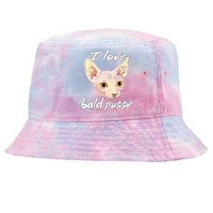 I Love Bald Pussy Adult Humor Dirty Pun Joke Tie-Dyed Bucket Hat