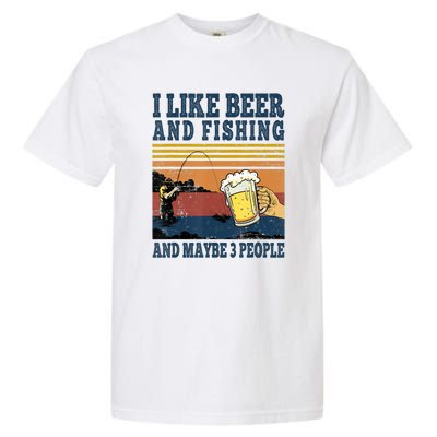 I Like Beer Fishing And Maybe 3 People Funny Fisher Vintage Garment-Dyed Heavyweight T-Shirt