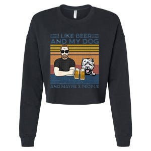 I Like Beer My Dog And Maybe 3 People Funny Dog Lovers Gift Cropped Pullover Crew