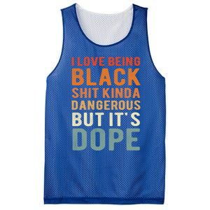 I Love Being Black Cute Gift Kinda Dangerous But Its Dope Funny Funny Gift Mesh Reversible Basketball Jersey Tank