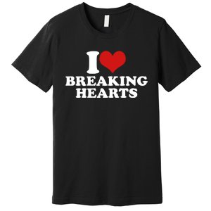 I Love Breaking Hearts Premium T-Shirt