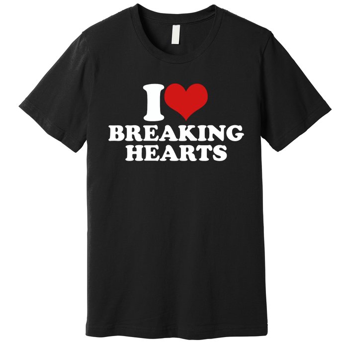 I Love Breaking Hearts Premium T-Shirt