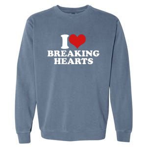 I Love Breaking Hearts Garment-Dyed Sweatshirt