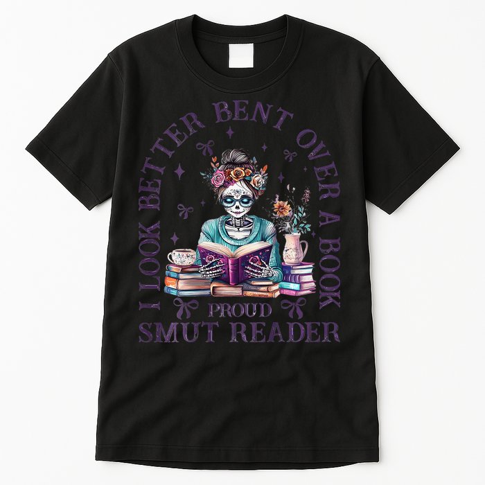 I Look Better Bent Over A Book Proud Smut Reader Tall T-Shirt