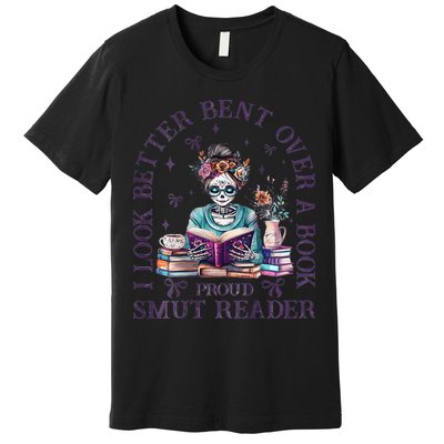 I Look Better Bent Over A Book Proud Smut Reader Premium T-Shirt