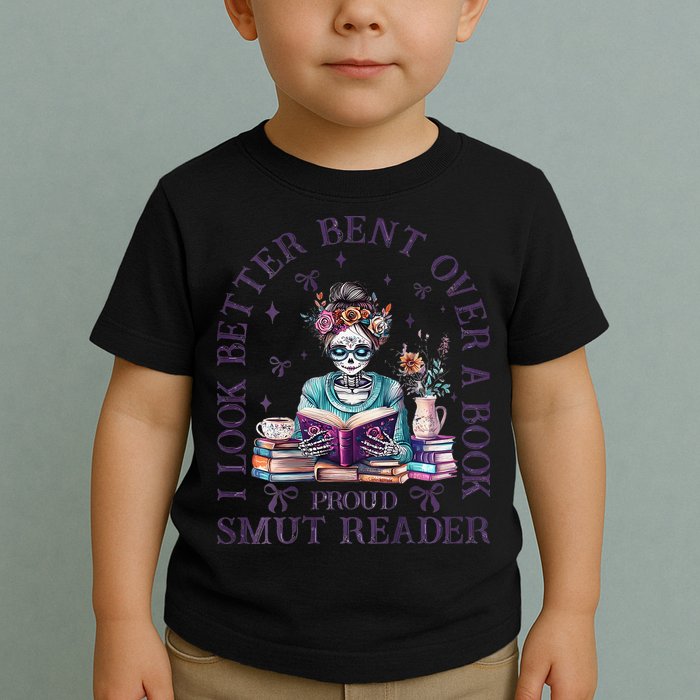 I Look Better Bent Over A Book Proud Smut Reader Toddler T-Shirt
